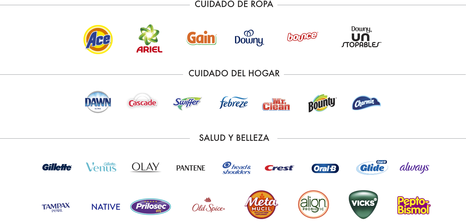 Marcas Participantes. Bounty. Charmin. Tide. Downy. Bounce. Downy Unstoppables. Gain. Cascade. Dawn. Swiffer. Febreze. Mr. Clean. Crest. Oral-B. Gillette. Venus. Pantene. Head and Shoulders. Olay. Old Spice. Always. Secret. Tampax Pearl. Pepto Bismol. Align. Prilosec. Meta Mucil. Vick&rsquo;s